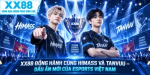XX88 Đồng Hành Cùng Himass Và TanVuu – Dấu Ấn Mới Của Esports Việt Nam